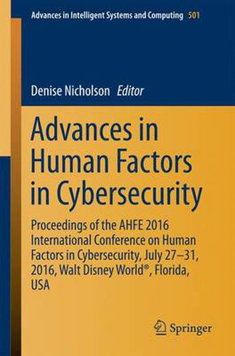 Cover image for Advances in Human Factors in Cybersecurity: Proceedings of the AHFE 2016 International Conference on Human Factors in   Cybersecurity, July 27-31, 2016, Walt Disney World (R), Florida, USA