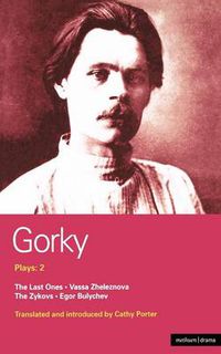 Cover image for Gorky Plays: 2: The Zykovs; Egor Bulychov; Vassa Zheleznova (The Mother); The Last Ones