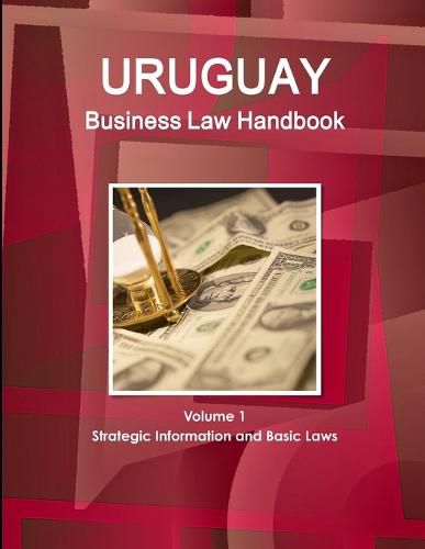 Cover image for Uruguay Business Law Handbook Volume 1 Strategic Information and Basic Laws