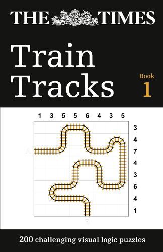The Times Train Tracks Book 1: 200 Challenging Visual Logic Puzzles
