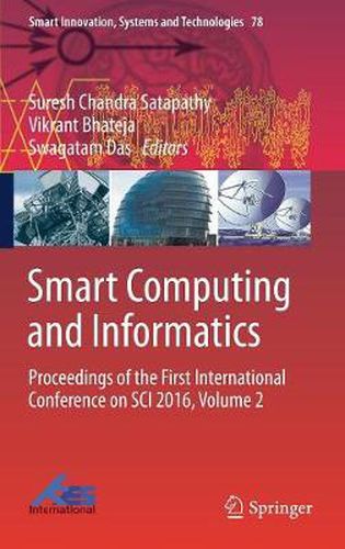 Cover image for Smart Computing and Informatics: Proceedings of the First International Conference on SCI 2016, Volume 2