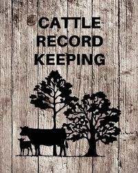 Cover image for Cattle Record Keeping: Livestock Breeding and Production, Calving Journal Record Book, Income and Expense Tracker, Cattle Management Accounting Notebook