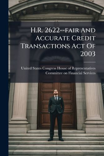 Cover image for H.R. 2622--fair And Accurate Credit Transactions Act Of 2003