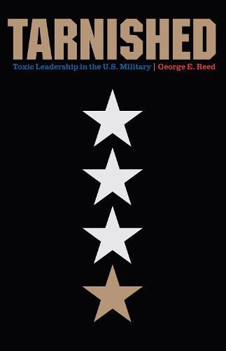 Tarnished: Toxic Leadership in the U.S. Military