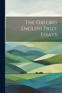 Cover image for The Oxford English Prize Essays