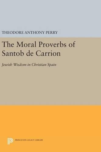 Cover image for The Moral Proverbs of Santob de Carrion: Jewish Wisdom in Christian Spain