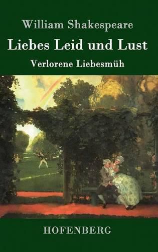 Cover image for Liebes Leid und Lust: (Verlorene Liebesmuh)