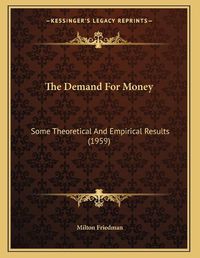 Cover image for The Demand for Money: Some Theoretical and Empirical Results (1959)