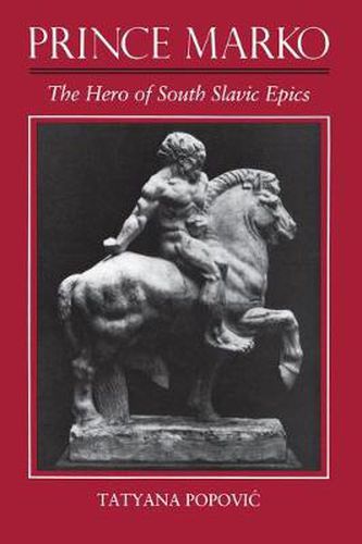 Prince Marko: The Hero of South Slavic Epics