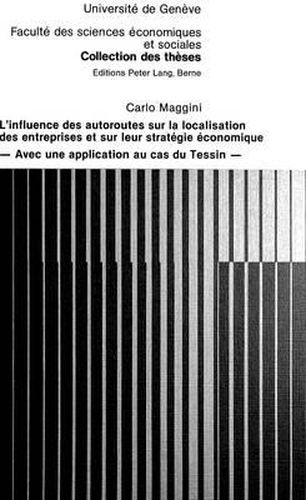 Cover image for L'Influence Des Autoroutes Sur La Localisation Des Entreprises Et Sur Leur Strategie Economique: Avec Une Application Au Cas Du Tessin