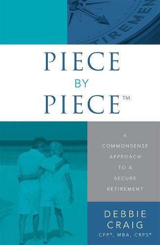 Piece by Piece(tm): A Commonsense Approach to a Secure Retirement