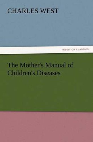 Cover image for The Mother's Manual of Children's Diseases