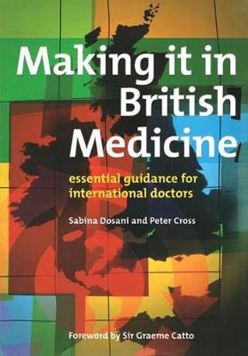 Cover image for Making it in British Medicine: Essential guidance for international doctors