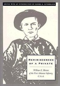 Cover image for Reminiscences of a Private: William E. Bevens of the First Arkansas Infantry C.S.A.