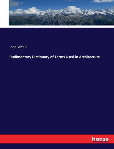 Cover image for Rudimentary Dictionary of Terms Used in Architecture