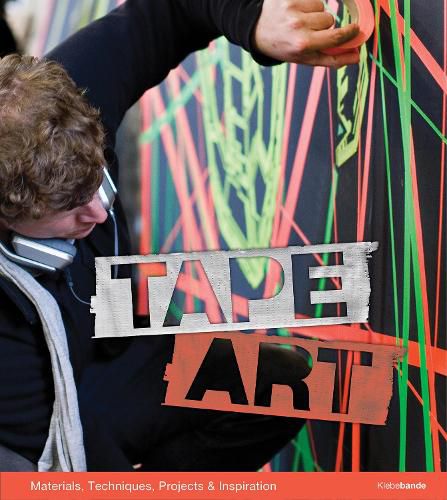 Cover image for Tape Art: Materials, Techniques, Projects and Inspiration