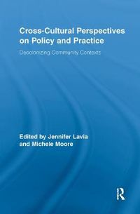 Cover image for Cross-Cultural Perspectives on Policy and Practice: Decolonizing Community Contexts