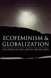 Cover image for Ecofeminism and Globalization: Exploring Culture, Context, and Religion