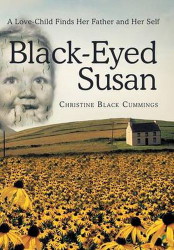 Cover image for Black-Eyed Susan: A Love-Child Finds Her Father and Her Self