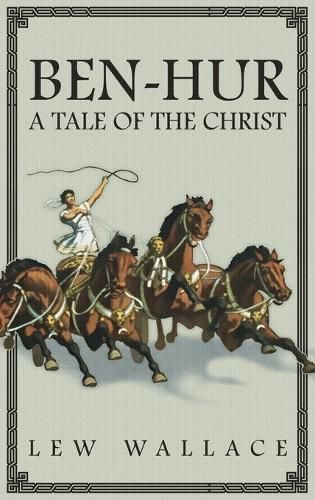 Cover image for Ben-Hur: A Tale of the Christ -- The Unabridged Original 1880 Edition