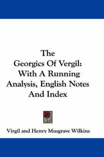 The Georgics of Vergil: With a Running Analysis, English Notes and Index