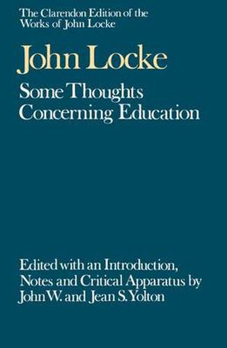 Cover image for The Clarendon Edition of the Works of John Locke: Some Thoughts Concerning Education