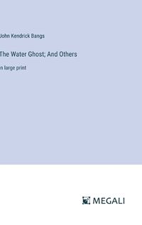 Cover image for The Water Ghost; And Others