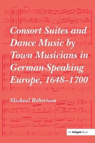 Consort Suites and Dance Music by Town Musicians in German-Speaking Europe, 1648-1700