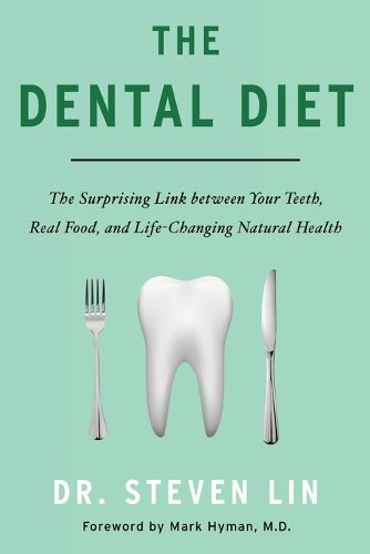 Cover image for The Dental Diet: The Surprising Link between Your Teeth, Real Food, and Life-Changing Natural Health