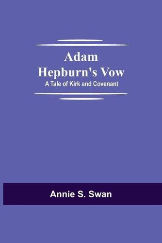 Cover image for Adam Hepburn's Vow: A Tale of Kirk and Covenant