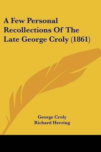 Cover image for A Few Personal Recollections of the Late George Croly (1861)