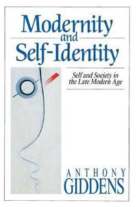 Cover image for Modernity and Self-Identity: Self and Society in the Late Modern Age