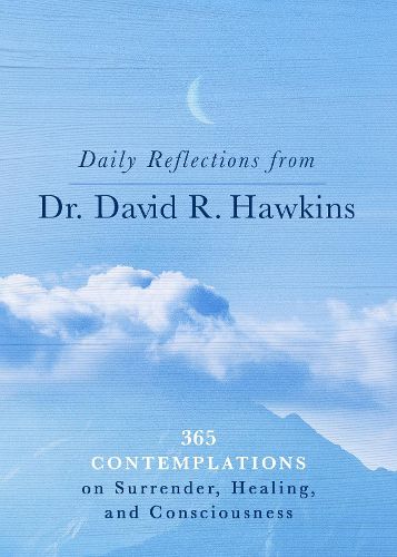 Cover image for Daily Reflections from Dr David R. Hawkins: 365 Contemplations on Surrender, Healing, and Consciousness