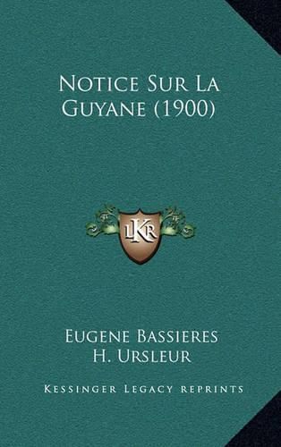 Cover image for Notice Sur La Guyane (1900)