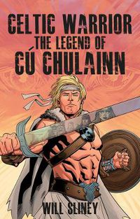 Cover image for Celtic Warrior: The Legend of Cu Chulainn