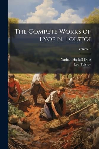 Cover image for The Compete Works of Lyof N. Tolstoi