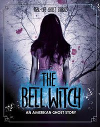 Cover image for The Bell Witch: An American Ghost Story