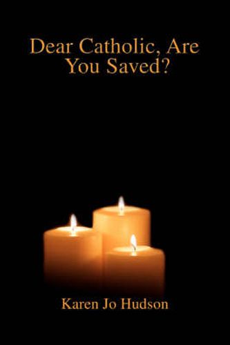 Cover image for Dear Catholic, are You Saved?