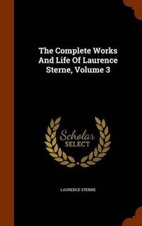 Cover image for The Complete Works and Life of Laurence Sterne, Volume 3