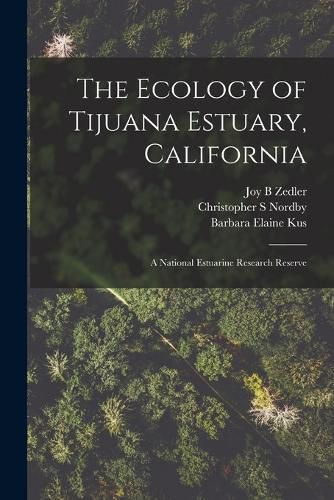 Cover image for The Ecology of Tijuana Estuary, California