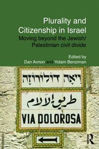 Cover image for Plurality and Citizenship in Israel: Moving Beyond the Jewish/Palestinian Civil Divide