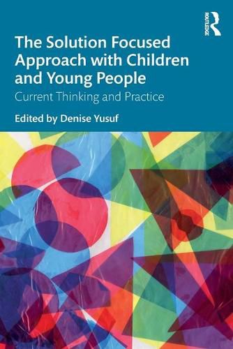 Cover image for The Solution Focused Approach with Children and Young People: Current Thinking and Practice