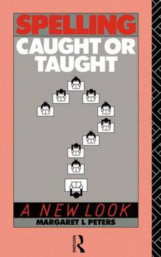 Cover image for Spelling: Caught or Taught?: A New Look