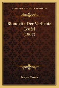 Cover image for Biondetta Der Verliebte Teufel (1907)