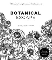 Cover image for Botanical Escape: 40 Beautiful Tracing Projects to Help You Unwind