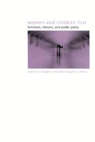 Cover image for Women and Children First: Feminism, Rhetoric, and Public Policy