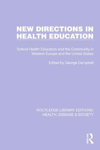 Cover image for New Directions in Health Education: School Health Education and the Community in Western Europe and the United States