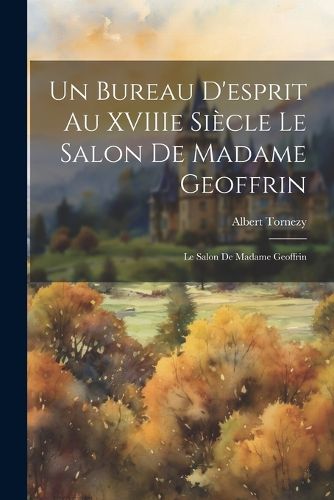 Cover image for Un Bureau D'esprit au XVIIIe Siecle le Salon de Madame Geoffrin