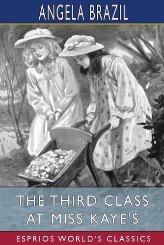 The Third Class at Miss Kaye's (Esprios Classics)