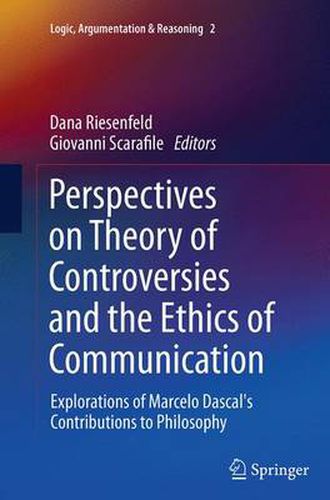 Cover image for Perspectives on Theory of Controversies and the Ethics of Communication: Explorations of Marcelo Dascal's Contributions to Philosophy